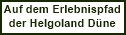 Der Erlebnispfad der Helgoland Dneninsel